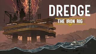 Dredge OST DLC  The Iron Rig All Variants [upl. by Herr878]