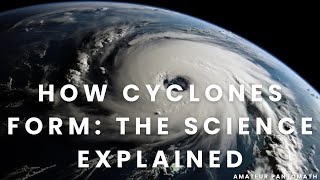 How Cyclones FormThe Science Explained  Documentary  science facts video [upl. by Zelle]