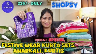 SHOPSY FESTIVE WEAR KURTA SETS ANARKALI KURTIS amp KURTIS HAUL STARTING 239 only [upl. by Appleton46]