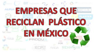 EMPRESAS QUE RECICLAN PLÁSTICO EN MÉXICO  PLASTIC INSIDER 5 [upl. by Norby710]