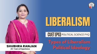 Liberalism  Types of Liberalism  Political Ideology  Shubhra Ranjan [upl. by Tnomed17]