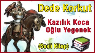 KAZILIK KOCA OĞLU YEGENEK DESTANI Dede Korkut Hikayeleri [upl. by Joline383]