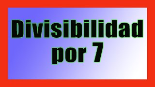 ✅👉 Criterio de Divisibilidad del 7 ✅ Criterios de divisibilidad [upl. by Melak3]