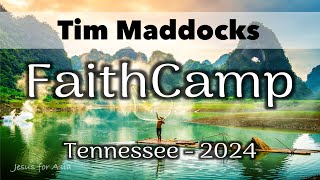 21 Sab 11AM  Tim Maddocks  FaithCamp Tennessee 2024 [upl. by Godewyn]