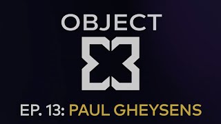 OBJECT X  EPISODE 13  PAUL GHEYSENS [upl. by Akram307]