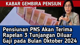 Kabar Gembira  Pensiunan PNS Akan Terima Rapelan 3 Tunjangan Diluar Gaji pada Bulan Oktober 2024 [upl. by Leksehcey947]