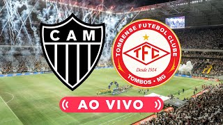 🔴 ATLÉTICOMG 1 x 1 TOMBENSE 🎥 TRANSMISSÃO AO VIVO 🏆 MINEIRO [upl. by Fitzgerald]