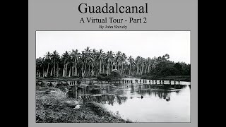 A Virtual Tour of Guadalcanal Part 2 [upl. by Hassin]