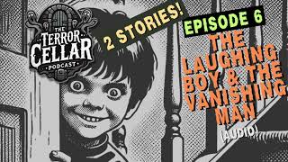 Ep6 The Laughing Boy  The Vanishing Man podcast SCARY [upl. by Rosabelle]