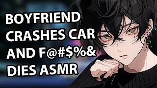 Boyfriend Crashes Car and F Dies ASMR [upl. by Nolyad]