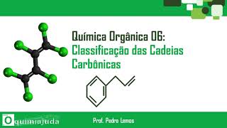 Química Orgânica 06 Classificação das Cadeias Carbônicas [upl. by Anibor696]