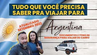 🔴 ARGENTINA DE CARRO  DOCUMENTAÇÃO E ITENS DE SEGURANÇA  INFORMAÇÕES ATUALIZADAS SET22 [upl. by Ayrad436]