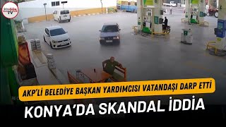 AKP’li belediye başkan yardımcısı vatandaşı darp etti Konya’da skandal iddia [upl. by Ahsinyar224]