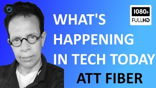 WHATS HAPPENING IN TECH TODAY  ATT FIBER [upl. by Adaner]