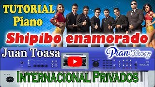 Shipibo enamorado  Internacional Privados  Tutorial Piano  Juan Toasa [upl. by Marduk]