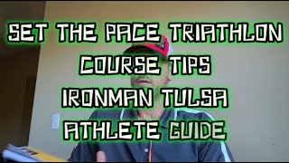 SET THE PACE TRIATHLON  COURSE TIPS  IRONMAN TULSA  ATHLETE GUIDE [upl. by Grenville]