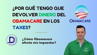 ¿Por qué tengo que devolver Crédito del Obamacare en los Taxes [upl. by Winchell]