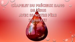 23 JUILLET CHAPELET DU PRÉCIEUX SANG DE JÉSUS AVEC 33 NOTRE PÈRE [upl. by Anson595]