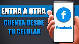 Cómo Entrar A Otra Cuenta De Facebook En El Mismo Celular [upl. by Huang]