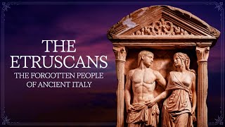 The Mysterious Etruscans Ancient Italys Hidden Civilization [upl. by Mundy]