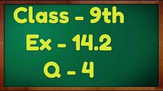 Class  9th Ex  142 Q4 Statistics Maths NCERT CBSE [upl. by Cott403]