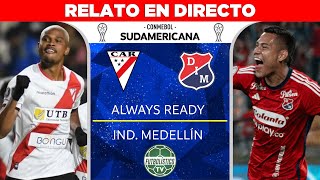 ALWAYS READY VS INDEPENDIENTE MEDELLÍN EN VIVO 🚨 COPA SUDAMERICANA 2024 • RELATO EN DIRECTO [upl. by Cut]