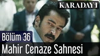 Karadayı 36Bölüm Mahir Cenaze Sahnesi [upl. by Kcinomod592]