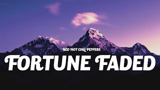 Red Hot Chili Peppers  Fortune Faded Lyrics [upl. by Mindy]