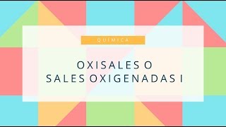 Química 2  Oxisales o sales oxigenadas I [upl. by Nonaihr]