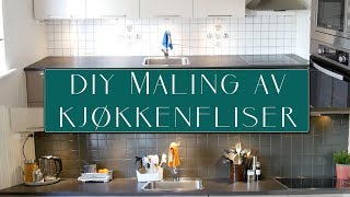 DIY  Maling av kjøkkenfliser  Enkelt og rimelig [upl. by Dukey]