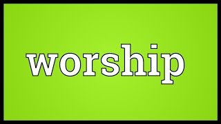 Worship Meaning [upl. by Benge]