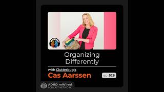 528  Organizing Differently  with Cas Aarssen from Clutterbug [upl. by Htenay]