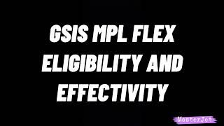 GSIS MPL FLEX ELIGIBILITY AND EFFECTIVITY [upl. by Anaitit783]