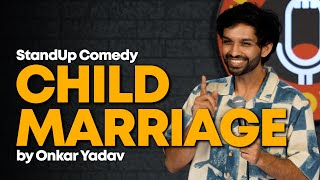 Child Marriage  Stand Up Comedy  Onkar Yadav [upl. by Adnahsam54]