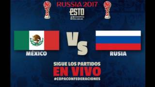 MÉXICO VS RUSIA  COPA CONFEDERACIONES RUSIA 2017 [upl. by Brote855]