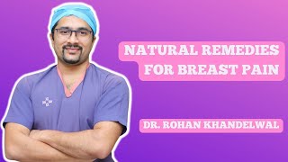 Natural Remedies for Breast Pain  Mastalgia  Fibroadenosis  Dr Rohan Khandelwal [upl. by Ennayk893]