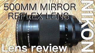 NIKON 500MM REFLEX MIRROR LENS REVIEW [upl. by Spearman]