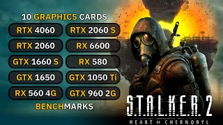 10 GPUs 🔥  STALKER 2 Heart of Chornobyl  GTX 1660s 1650 1050 Ti RTX 2060 RX 6600 RX 580 [upl. by Icat]