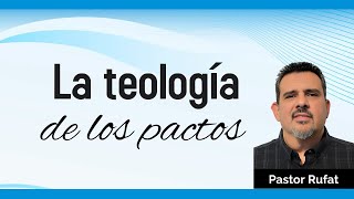 La Teología del Pacto en las Escrituras [upl. by Eirret599]