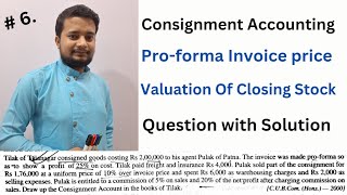 6  Consignment Accounting  Proforma invoice price  Valuation Of Closing Stock [upl. by Audras136]