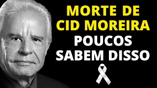 CID MOREIRA MORREU MAS ANTES ELE DEIXOU ALGO QUE POUCOS SABEM [upl. by Faus]