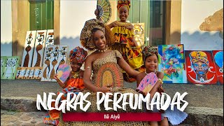 NEGRAS PERFUMADAS  Ilê Aiyê  Deusinhas  Edilene Alves [upl. by Myron]