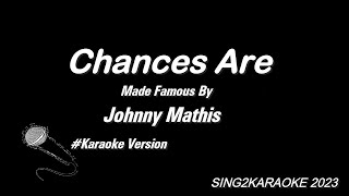 Johnny Mathis Chances Are  Karaoke Version with sing along Lyrics [upl. by Jules]