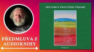 Jaroslav Dušek Předmluva z audioknihy Průvodce úrovněmi vědomí [upl. by Luella47]