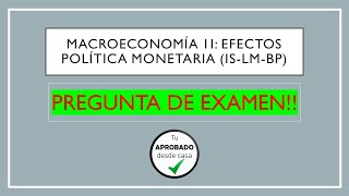 MACROECONOMÍA II Efectos Política Monetaria ISLMBP PREGUNTA DE EXAMEN [upl. by Piwowar993]