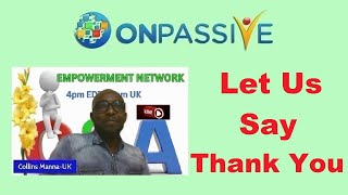 ONPASSIVE 🔷 LET US SAY THANK YOU 🔷 by Collins Mana 🔷 [upl. by Mosley373]