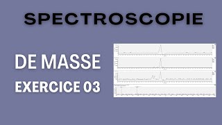 Exercice  spectroscopie de masse [upl. by Nave259]