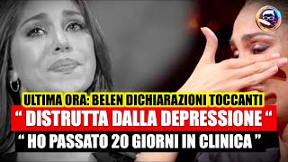 Belen “Io distrutta dalla depressione venti giorni in clinica Lui Mi ha lasciata sola” [upl. by Atteuqahc]