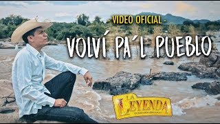 La Leyenda De Servando Montalva  Volví Pa’l Pueblo Video Oficial [upl. by Oni127]