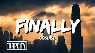 COCHISE  FINALLY Lyrics [upl. by Woll]